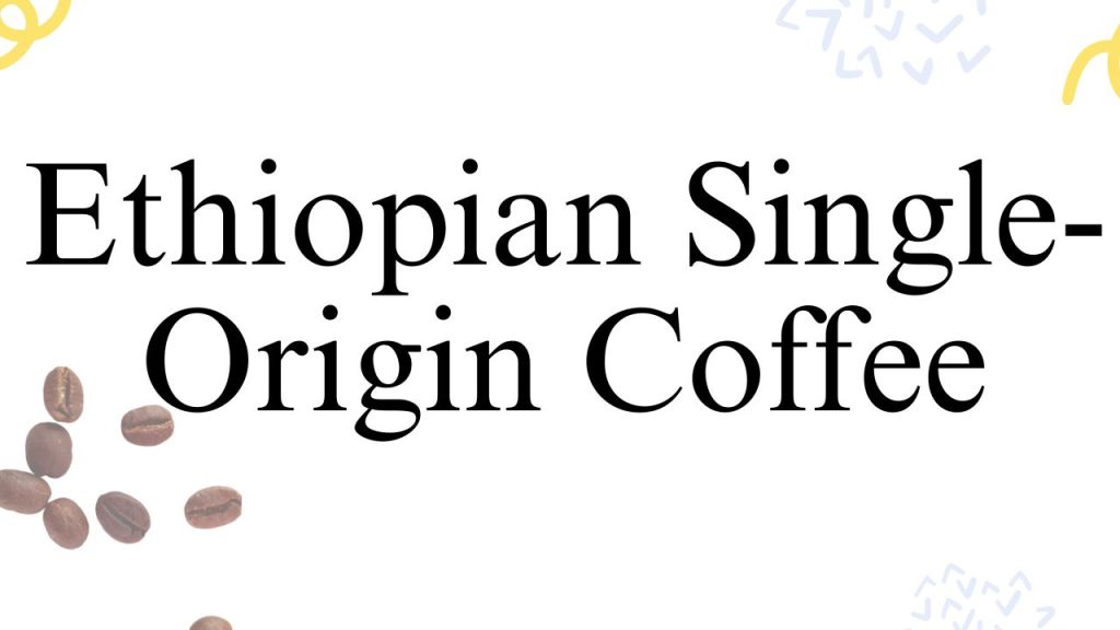 Ethiopian Single-Origin Coffee